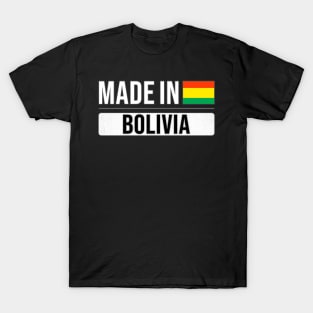 Made In Bolivia - Gift for Bolivian With Roots From Bolivia T-Shirt